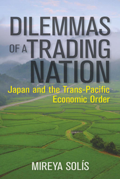 Dilemmas of a Trading Nation: Japan and the Trans-Pacific Economic Order