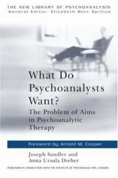 Paperback What Do Psychoanalysts Want?: The Problem of Aims in Psychoanalytic Therapy Book