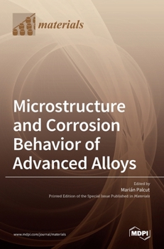 Hardcover Microstructure and Corrosion Behavior of Advanced Alloys Book