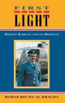 Hardcover First Light: Modern Bahrain and Its Heritage Book