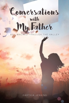 Paperback Conversations with My Father: As I Walked Through the Valley Book