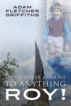 Paperback You'll Never Amount to Anything Roy! Book