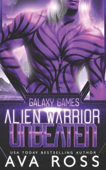 Alien Warrior Unbeaten - Book #3 of the Galaxy Games
