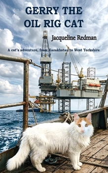 Paperback Gerry the Oil Rig Cat: From Kazakhstan to West Yorkshire Book