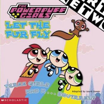 Let the Fur Fly - Book #14 of the Powerpuff Girls: 8 x 8 Books