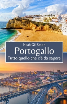 Portogallo: Tutto quello che c'è da sapere (Italian Edition)