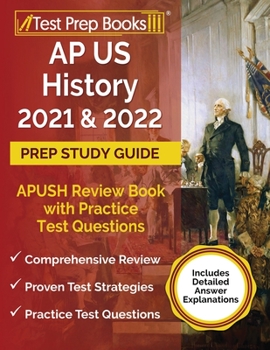 Paperback AP US History 2021 and 2022 Prep Study Guide: APUSH Review Book with Practice Test Questions [Includes Detailed Answer Explanations] Book