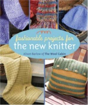 Hardcover Fashionable Projects for the New Knitter Book