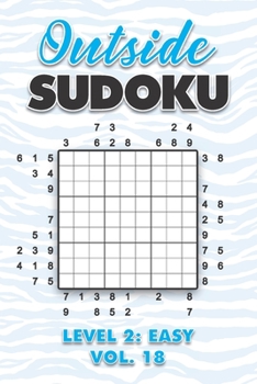 Paperback Outside Sudoku Level 2: Easy Vol. 18: Play Outside Sudoku 9x9 Nine Grid With Solutions Easy Level Volumes 1-40 Sudoku Cross Sums Variation Travel Pape Book