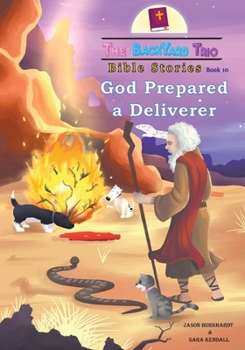 God Prepared A Deliverer (The Backyard Trio Bible Stories)