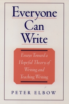 Paperback Everyone Can Write: Essays Toward a Hopeful Theory of Writing and Teaching Writing Book