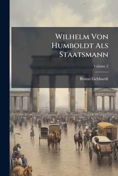 Paperback Wilhelm Von Humboldt Als Staatsmann [German] Book