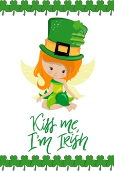 Kiss Me I'm Irish: Daily Practice Gratitude | Day and Night Reflection to Reduce Stress | Improve Mental Health | Find Peace in the Everyday For ... Shamrock Irish Gift For St. Patrick's Day