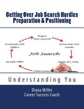 Paperback Getting Over Job Search Hurdles - Preparation & Positioning -: Understanding You Book