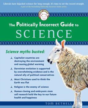 The Politically Incorrect Guide(tm) to Science - Book  of the Politically Incorrect Guides