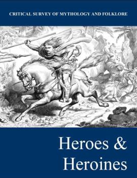 Hardcover Critical Survey of Mythology & Folklore: Heroes and Heroines: Print Purchase Includes Free Online Access Book