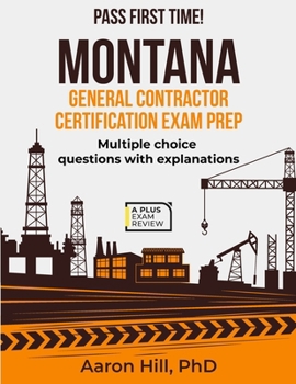 MONTANA GENERAL CONTRACTOR CERTIFICATION EXAM PREP