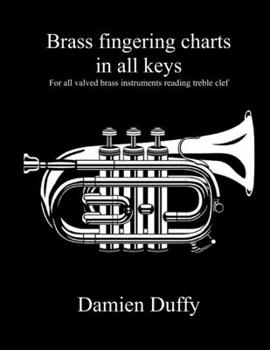 Paperback Brass fingering charts in all keys: For all valved brass instruments reading treble clef Book