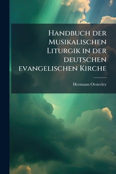 Paperback Handbuch Der Musikalischen Liturgik in Der Deutschen Evangelischen Kirche [German] Book
