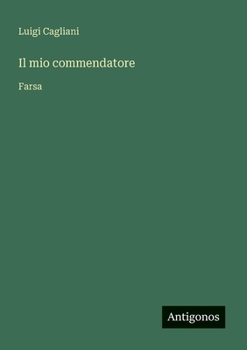 Paperback Il mio commendatore: Farsa [Italian] Book