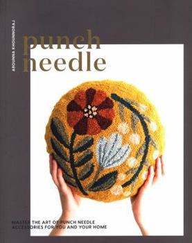 Paperback Punch Needle: Master the Art of Punch Needling Accessories for You and Your Home Book