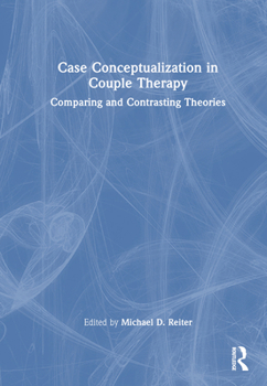 Hardcover Case Conceptualization in Couple Therapy: Comparing and Contrasting Theories Book