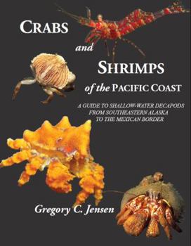 Perfect Paperback Crabs and Shrimps of the Pacific Coast: A Guide to Shallow-Water Decapods from Southeastern Alaska to the Mexican Border Book