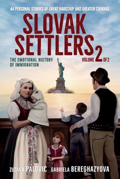 Slovak Settlers: the Emotional History of Migration: Volume 2