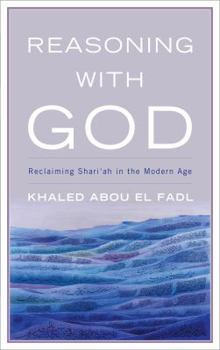 Hardcover Reasoning with God: Reclaiming Shari'ah in the Modern Age Book