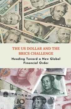 Paperback The US Dollar and the BRICS Challenge - Heading Toward a New Global Financial Order Book