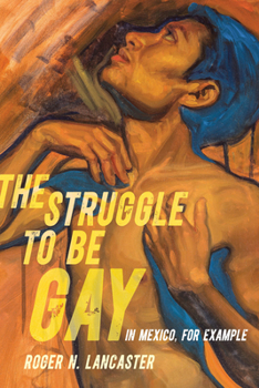 Paperback The Struggle to Be Gay--In Mexico, for Example Book