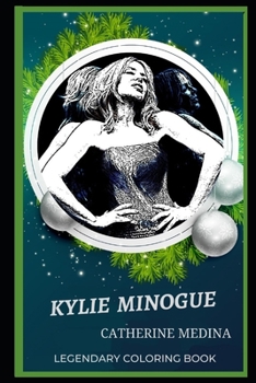 Paperback Kylie Minogue Legendary Coloring Book: Relax and Unwind Your Emotions with our Inspirational and Affirmative Designs Book