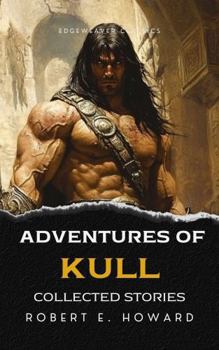 Adventures of Kull: Collected Stories