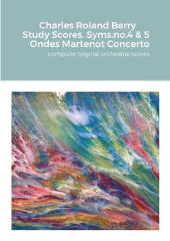 Paperback Charles Roland Berry. Study Scores. Syms. no.4 & 5. Ondes Martenot Concerto: complete original orchestral score Book