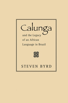 Paperback Calunga and the Legacy of an African Language in Brazil Book