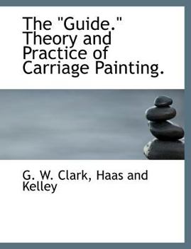 Paperback The "Guide." Theory and Practice of Carriage Painting. Book