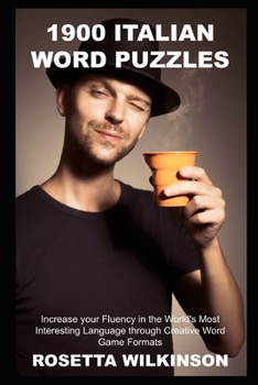 Paperback 1900 Italian Word Puzzles: Increase your Fluency in the World's Most Interesting Language through Creative Word Game Formats Book