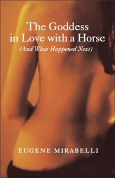 Hardcover The Goddess in Love with a Horse (and What Happened Next) Book