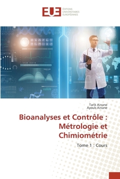 Bioanalyses et Contrôle: Métrologie et Chimiométrie (French Edition)