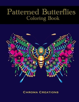 Paperback Patterned Butterflies Coloring Book: Mandala inspired and patterned butterflies for Adults or Older Children Book