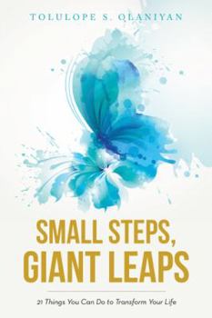 Paperback Small Steps, Giant Leaps: 21 Things You Can Do to Transform Your Life Book