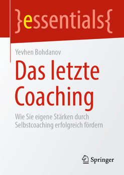 Paperback Das Letzte Coaching: Wie Sie Eigene Stärken Durch Selbstcoaching Erfolgreich Fördern [German] Book