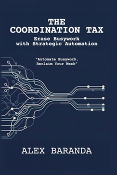 AI Productivity Systems: How to Reclaim 10+ Hours Per Week by Eliminating Coordination Work