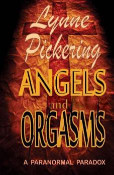 Paperback Angels and Orgasms: A Paranormal Paradox Book