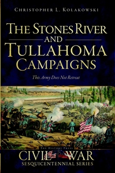 Paperback The Stones River and Tullahoma Campaigns: This Army Does Not Retreat Book