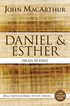 Daniel and Esther: Israel in Exile - Book  of the MacArthur Bible Studies