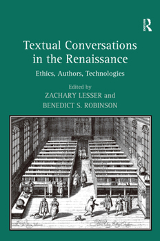 Hardcover Textual Conversations in the Renaissance: Ethics, Authors, Technologies Book