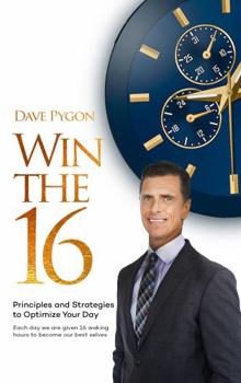 Paperback WIN THE 16: Principles and Strategies to Optimize Your Day Book