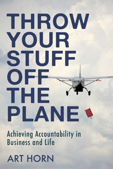 Paperback Throw Your Stuff Off the Plane: Achieving Accountability in Business and Life Book
