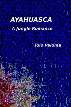 Paperback Ayahuasca - A Jungle Romance Book